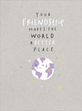 Your Friendship Makes The World Better Greeting Card Blank Inside Any Occasion 663666