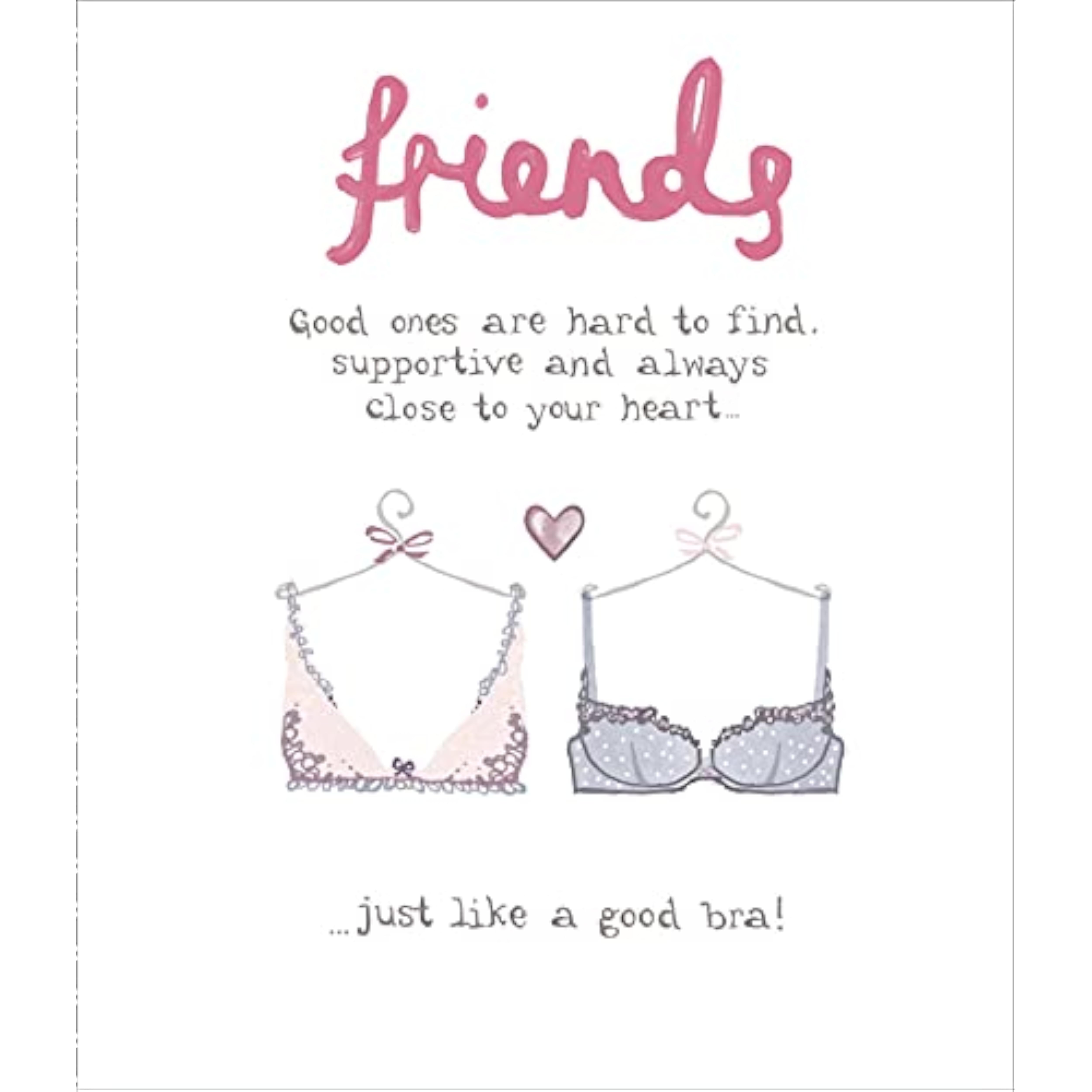 UK Greetings blank greeting card featuring humorous "Friends Are Just Like a Good Bra" design, suitable for any occasion.