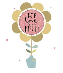 Mother's Day Card We Love You Mum Foil Finished Greeting Cards